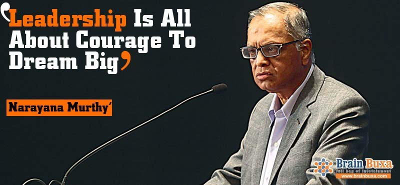 Leadership Is All About Courage To Dream Big: Narayana Murthy